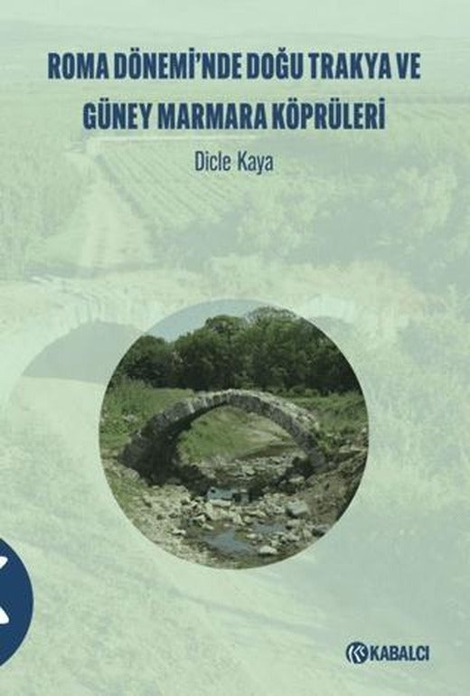 Roma Dönemi’nde Doğu Trakya ve Güney Marmara Köprüleri