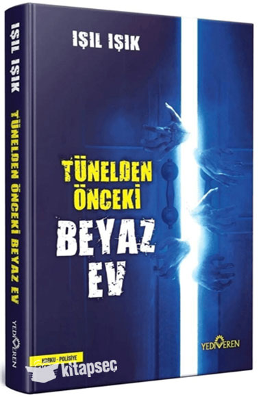 Tünelden Önce Beyaz Ev - Işıl Işık kitap kapağı