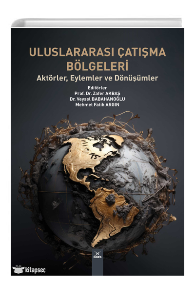 Uluslararası Çatışma Bölgeleri Aktörler, Eylemler ve Dönüşümler - Dr. Zafer Akbaş kitap kapağı
