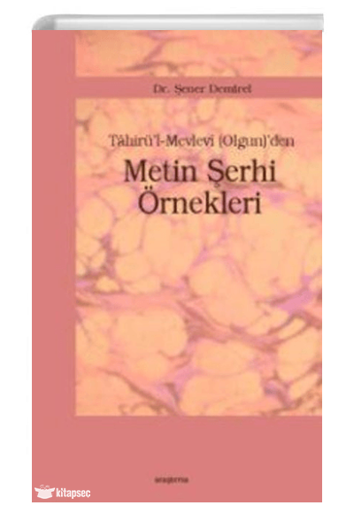 Tahirü`l-Mevlevi (Olgun)`den Metin Şerhi Örnekleri - Dr. Şener Demirel kitap kapağı