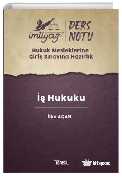 İmtiyaz Hukuk Mesleklerine Giriş Sınavına Hazırlık Ders Notları İş Hukuku - İlke Açan kitap kapağı