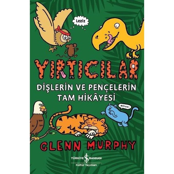 Yırtıcılar-Dişlerin ve Pençelerin Tam Hikayesi | İş Bankası Kültür Yayınları (İnce Kapak)