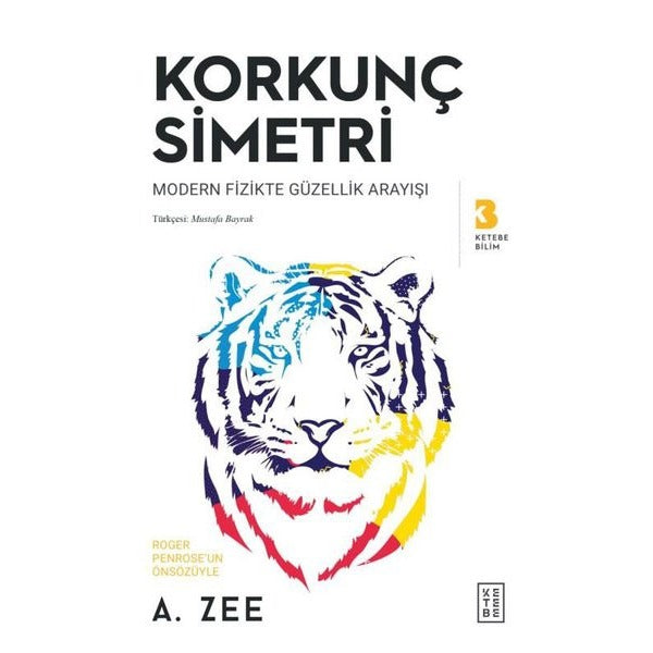 Korkunç Simetri - Modern Fizikte Güzellik Arayışı | Ketebe Yayınları