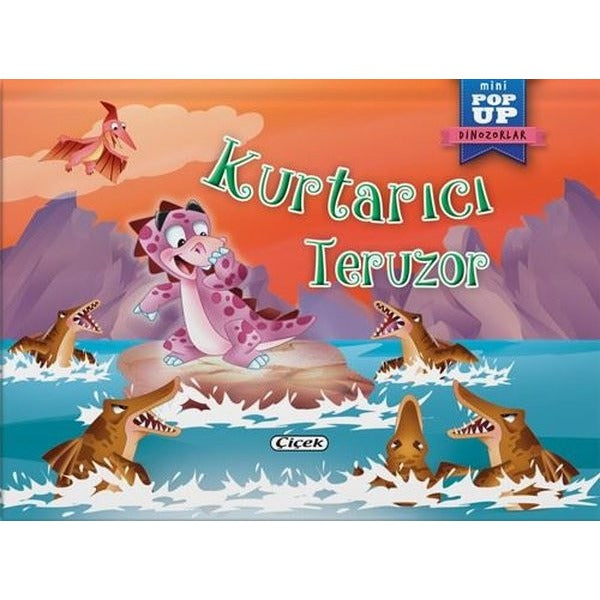 Kurtarıcı Teruzor - Mini Pop-Up Dinozorlar | Çiçek Yayıncılık (İnce Kapak)