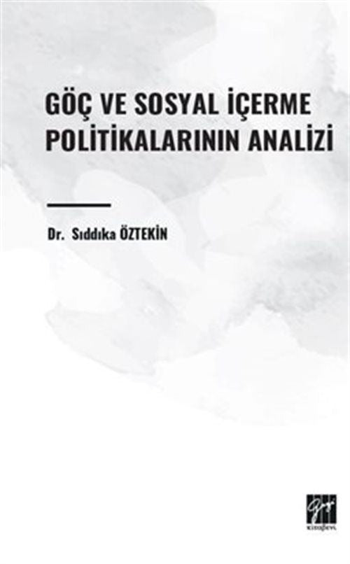 Göç ve Sosyal İçerme Politikalarının Analizi | Gazi Kitabevi (Ciltsiz)