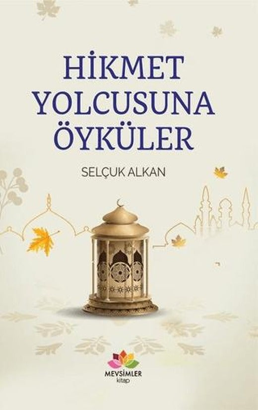 Hikmet Yolcusuna Öyküler | Mevsimler Kitap (Ciltsiz)