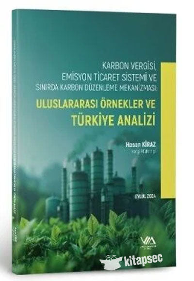 VMD Karbon Vergisi Emisyon Ticaret Sistemi ve Sınırda Karbon Düzenleme Mekanizması Uluslararası Örnekler ve Türkiye Analizi - - Hasan Kiraz kitap kapağı