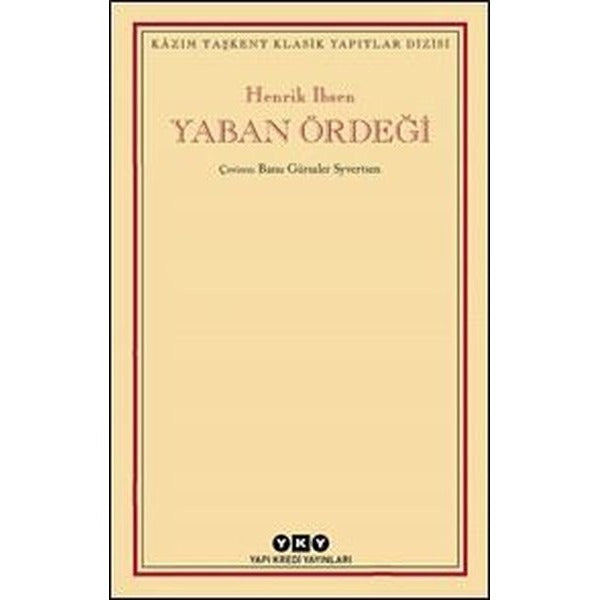 Yaban Ördeği - Kazım Taşkent Klasik Yapıtlar Dizisi | Yapı Kredi Yayınları (İnce Kapak)