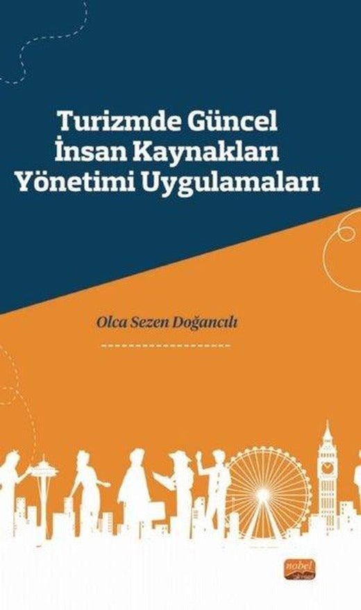 Turizmde Güncel İnsan Kaynakları Yönetimi Uygulamaları | Nobel Bilimsel Eserler (İnce Kapak)
