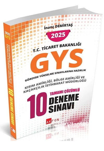 2025 GYS Ticaret Bakanlığı Kısım, Bölge Amirliği, Kaçakcılık İstihbarat Müdürlüğü 10 Deneme Çözümlü Görevde Yükselme - İnanç Demirtaş kitap kapağı