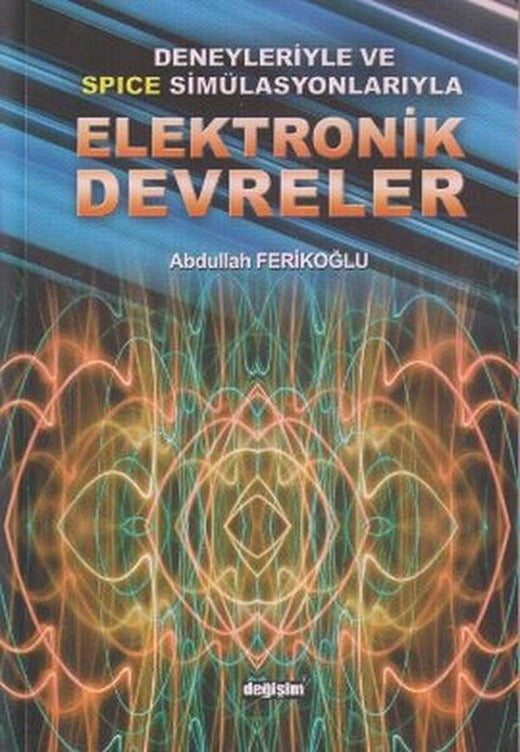Deneyleriyle ve Spice Simülasyonlarıyla Elektronik Devreler | Değişim Yayınları (İnce Kapak)