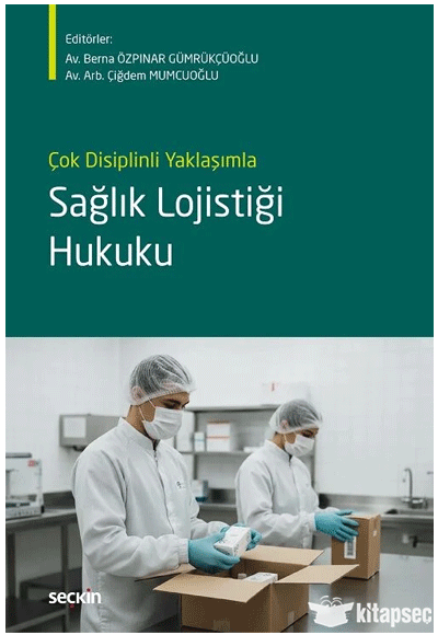 Sağlık Lojistiği Hukuku Seçkin Yayınları - Berna Özpınar Gümrükçüoğlu kitap kapağı