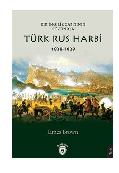 Bir İngiliz Zabitinin Gözünden Türk Rus Harbi 1828-1829 - James Brown kitap kapağı