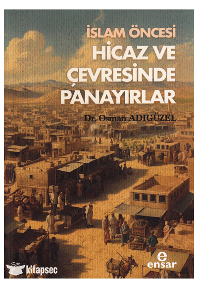 İslam Öncesi Hicaz ve Çevresinde Panayırlar - Osman Adıgüzel kitap kapağı