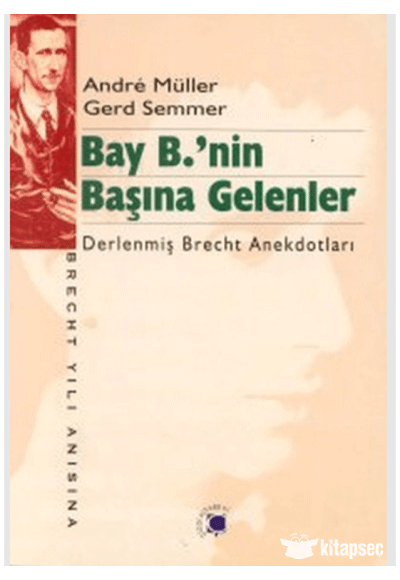 Bay B. nin Başına Gelenler | Derlenmiş Brecht Anekdotları - Andre Müller kitap kapağı
