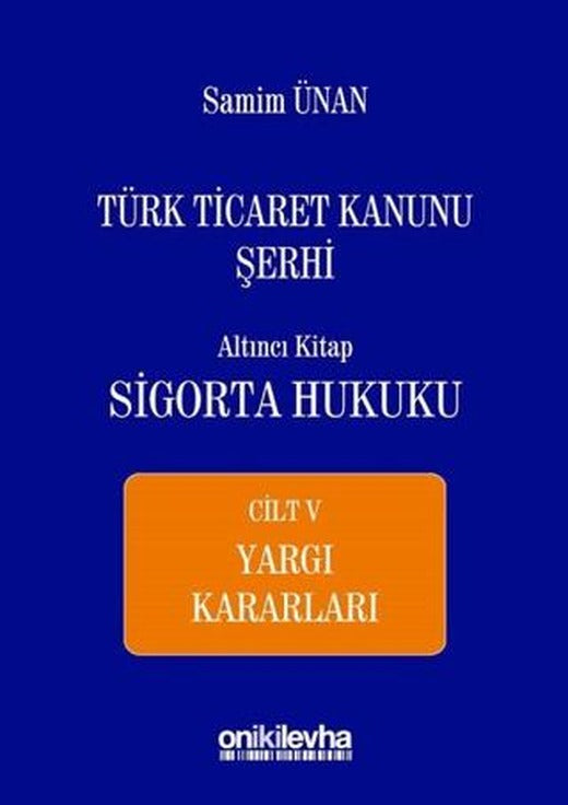 Türk Ticaret Kanunu Şerhi Altıncı Kitap - Sigorta Hukuku Cilt 5 | On İki Levha Yayınları (Ciltli)