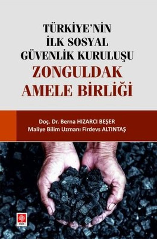 Türkiye'nin İlk Sosyal Güvenlik Kuruluşu - Zonguldak Amele Birliği | Ekin Basım Yayın (İnce Kapak)
