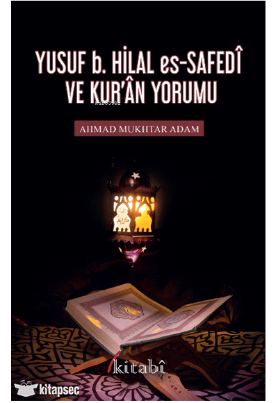 Yusuf B. Hilal Es-Safedî Ve Kuran Yorumu - Ahmad Mukhtar Adam kitap kapağı