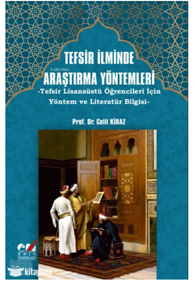 Tefsir İlminde Araştırma Yöntemleri -Tefsir Lisansüstü Öğrencileri İçin Yöntem ve Literatür Bilgisi- - Prof. Dr. Celil Kiraz kitap kapağı
