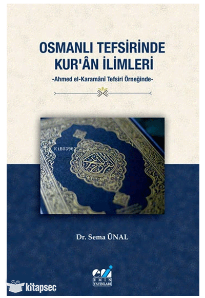 Osmanlı Tefsirinde Kur ân İlimleri -Ahmed El-Karamânî Tefsiri Örneğinde- - Sema Ünal kitap kapağı