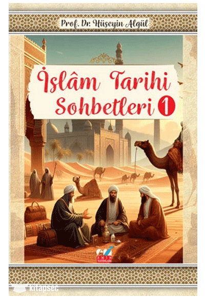 İslâm Tarihi Sohbetleri-1- - Prof. Dr. Hüseyin Algül kitap kapağı