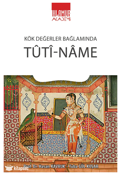 Kök Değerler Bağlamında Tûtî-Nâme - Hasan Kavruk kitap kapağı