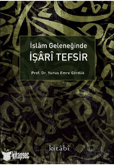 İslam Geleneğinde İşarî Tefsir - Doç. Dr. Yunus Emre Gördük kitap kapağı