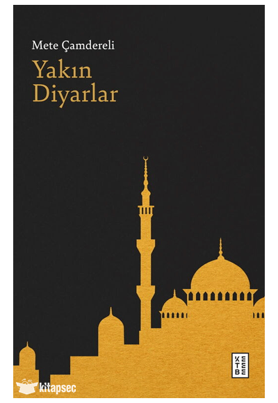 Yakın Diyarlar Ketebe Yayınları - Mete Çamdereli kitap kapağı