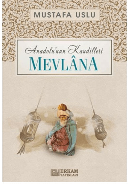 Mevlana / Anadolu'nun Kandilleri - Mustafa Uslu kitap kapağı