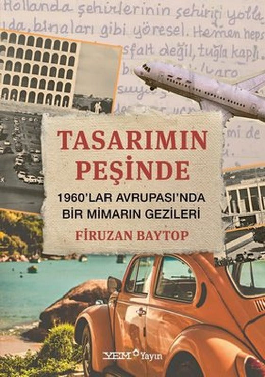 Tasarımın Peşinde: 1960'lar Avrupası'nda Bir Mimarın Gezileri | YEM Yayın (İnce Kapak)