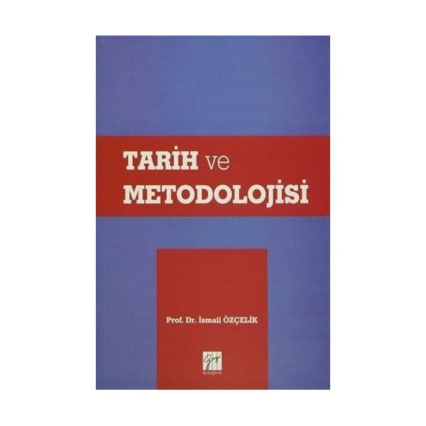 Tarih ve Metodolojisi | Gazi Kitabevi (Ciltsiz)
