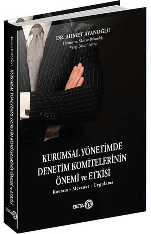 Kurumsal Yönetimde Denetim Komitelerinin Önemi ve Etkisi | Beta Yayınevi (Ciltsiz)