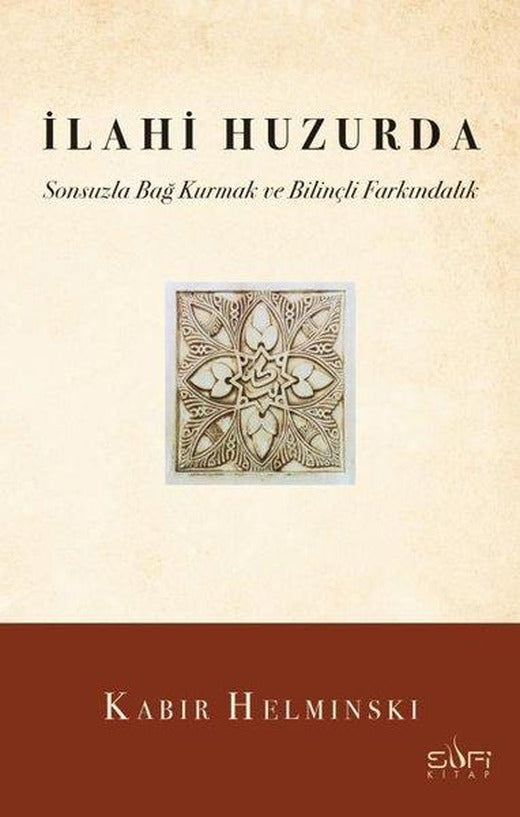 İlahi Huzurda - Sonsuzla Bağ Kurmak ve Bilinçli Farkındalık | Sufi Kitap (İnce Kapak)