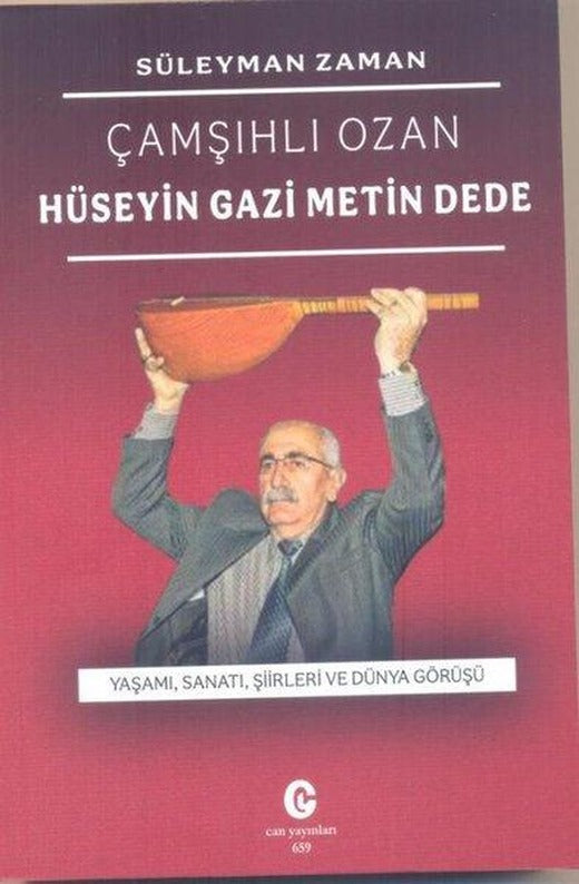 Çamşıhlı Ozan Hüseyin Gazi Metin Dede | Can Yayınları (Ali Adil Atalay) (İnce Kapak)