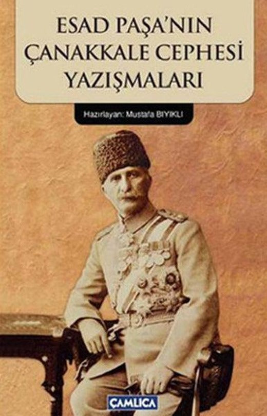 Esad Paşa'nın Çanakkale Cephesi Yazışmaları | Çamlıca Basım Yayın (e-Kitap)