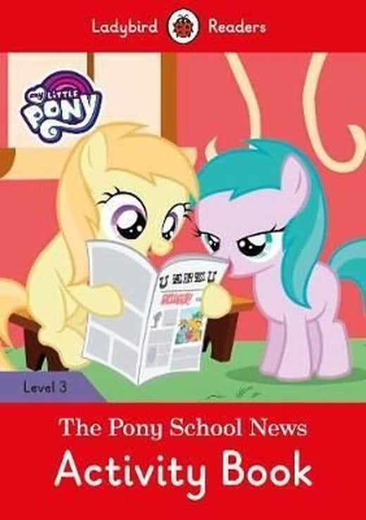 My Little Pony: The Pony School News Activity Book- Ladybird Readers Level 3 | Ladybird Books