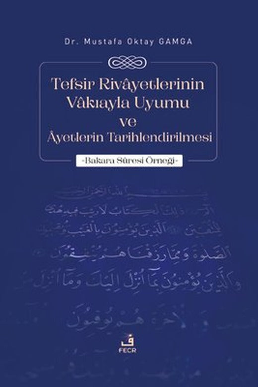 Tefsir Rivayetlerinin Vakıayla Uyumu ve Ayetlerin Tarihlendirilmesi - Bakara Suresi Örneği | Fecr Yayınları
