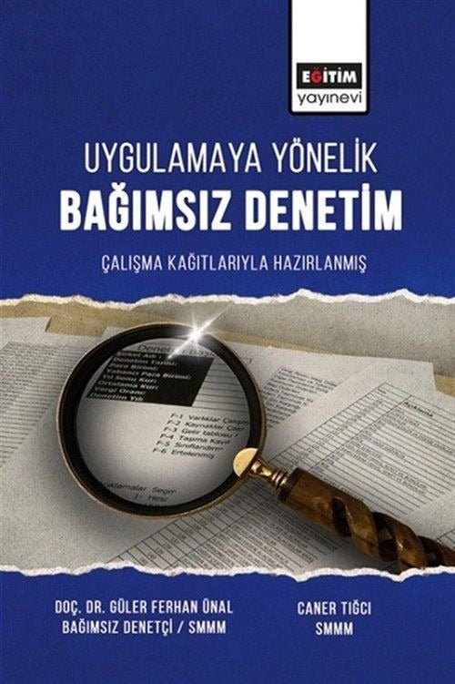 Uygulamaya Yönelik Bağımsız Denetim - Çalışma Kağıtlarıyla Hazırlanmış | Eğitim Yayınevi (Ciltli)