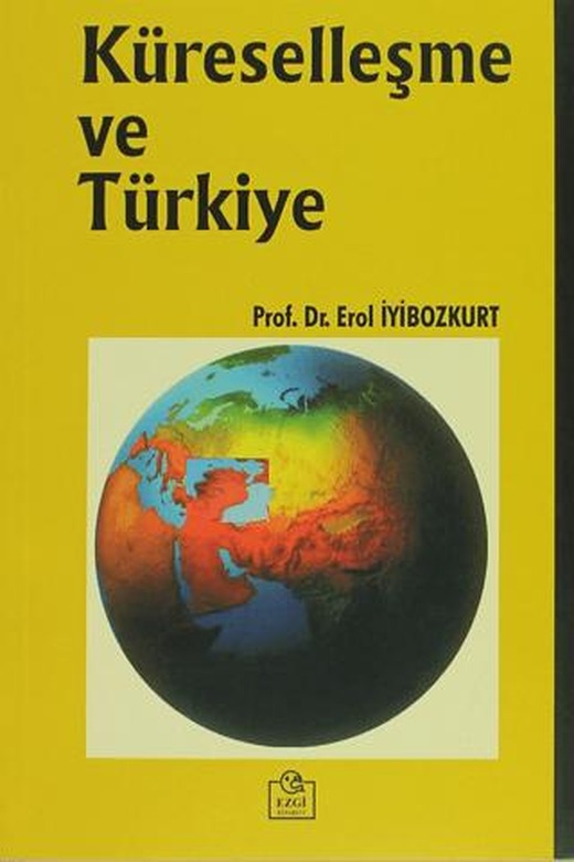 Küreselleşme ve Türkiye | Ezgi Kitabevi Yayınları (Ciltsiz)