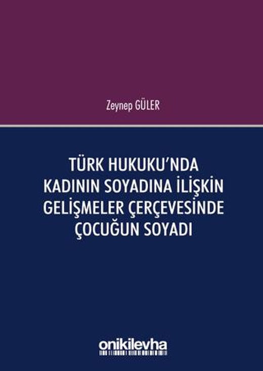 Türk Hukuku'nda Kadının Soyadına İlişkin Gelişmeler Çerçevesinde Çocuğun Soyadı | On İki Levha Yayınları (Ciltsiz)