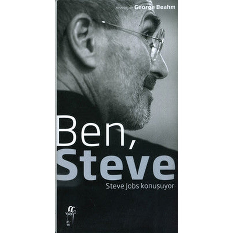 Ben Steve - Steve Jobs Konuşuyor | Oğlak Yayıncılık