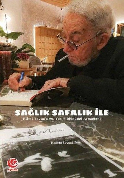 Sağlık Safalık İle Hilmi Yavuz'a 90.Yaş Yıldönümü Armağanı | Aysima Yayınları (İnce Kapak)