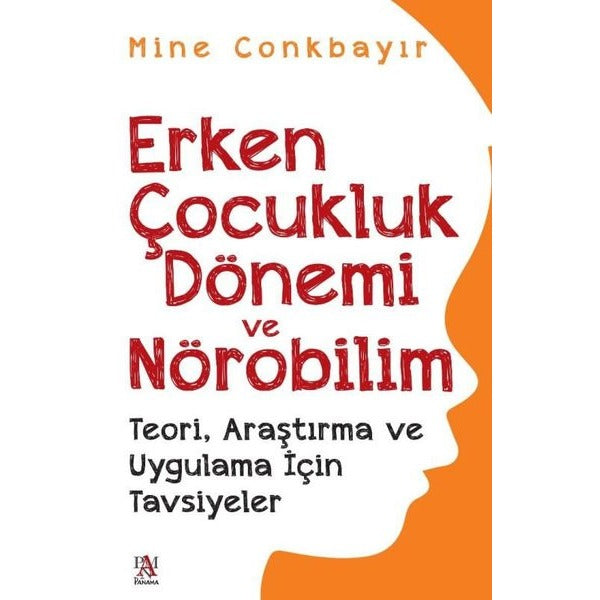 Erken Çocukluk Dönemi ve Nörobilim - Teori Araştırma ve Uygulama İçin Tavsiyeler | Panama Yayıncılık (İnce Kapak)