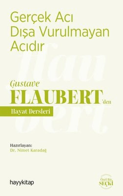 Gerçek Acı Dışa Vurulmayan Acıdır - Gustave Flaubertden Hayat Dersleri | Hayy Kitap