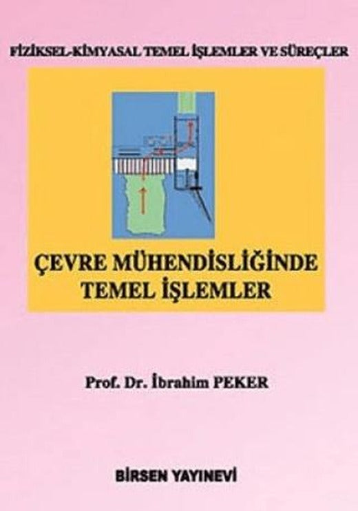 Çevre Mühendisliğinde Temel İşlemler | Birsen Yayınevi (Ciltsiz)