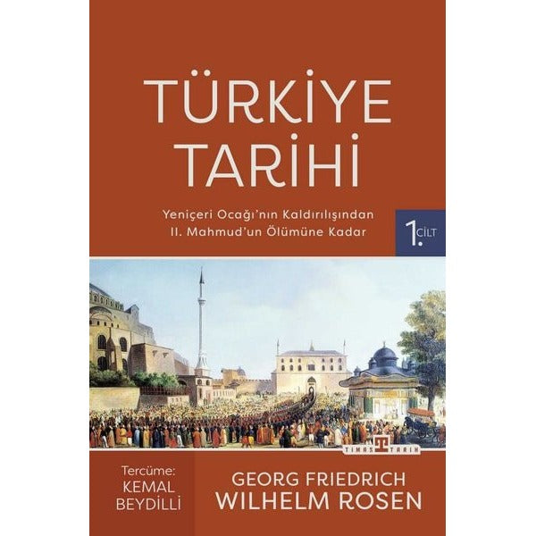 Türkiye Tarihi 1. Cilt -Yeniçeri Ocağı'nın Kaldırılışından 2. Mahmud'un Ölümüne Kadar | Timaş Yayınları (Ciltli)