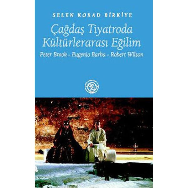 Çağdaş Tiyatroda Kültürlerarası Eğilim Peter Brook / Eugenio Barba / Robert Wilson | De Ki Yayınları (Ciltsiz)