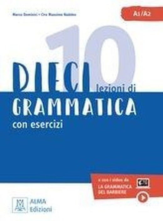 Dieci Lezioni di Grammatica Con Esercizi A1 - A2 | Alma