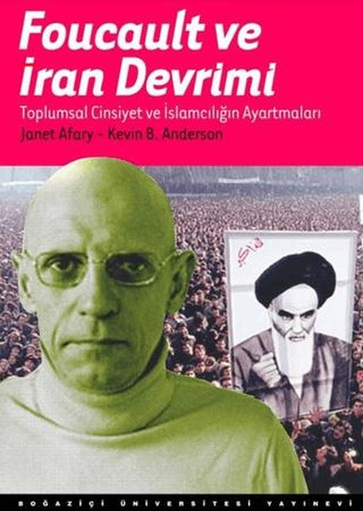 Foucault ve İran Devrimi | Boğaziçi Üniversitesi Yayınevi (Ciltsiz)