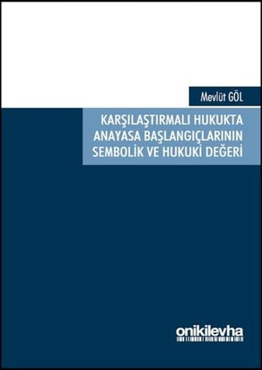 Karşılaştırmalı Hukukta Anayasa Başlangıçlarının Sembolik ve Hukuki Değeri | On İki Levha Yayınları (Ciltsiz)